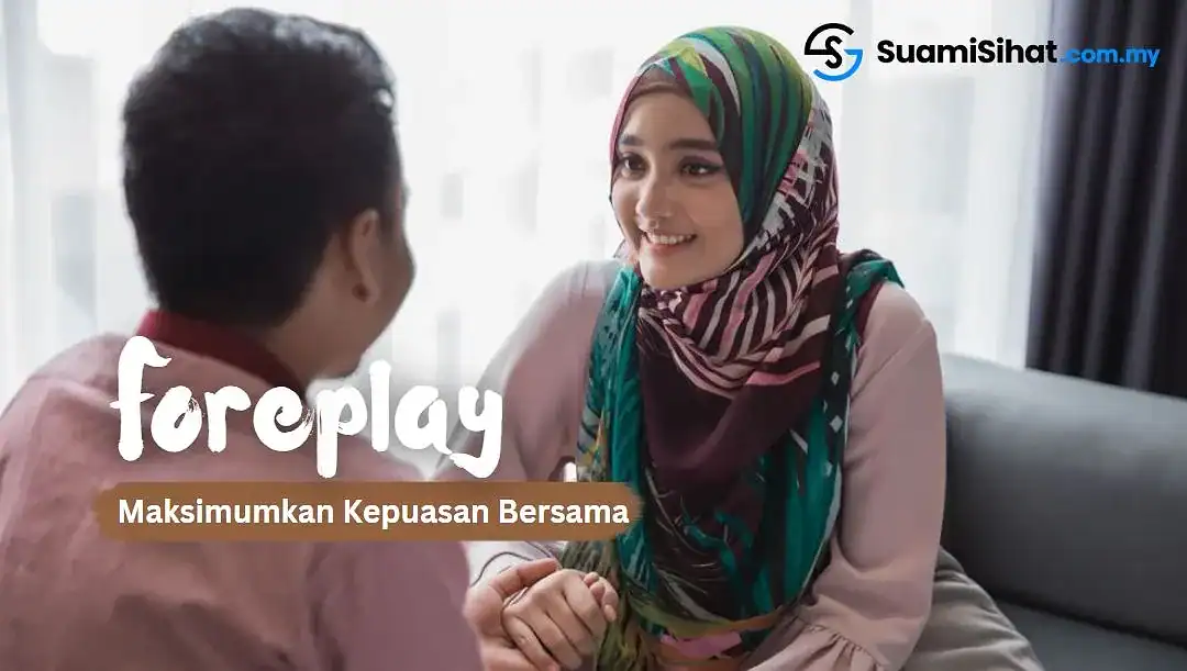 FOREPLAY, 20 Teknik & Caranya (Basic – Advanced) – Anda Suami & Isteri, Perlu Ambil Tahu.