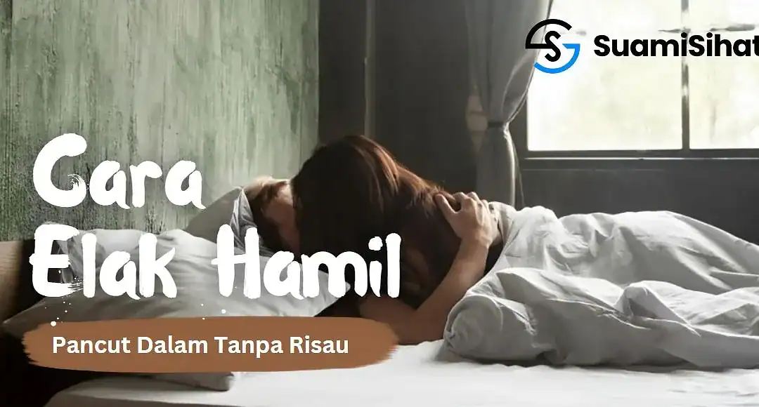 5 Cara Efektif Elak Kehamilan Walaupun Pancut Dalam