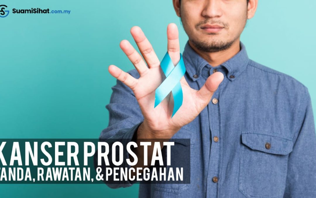 Kanser Prostat Lelaki – Tanda-Tanda, Rawatan & Cara Pencegahannya untuk Anda