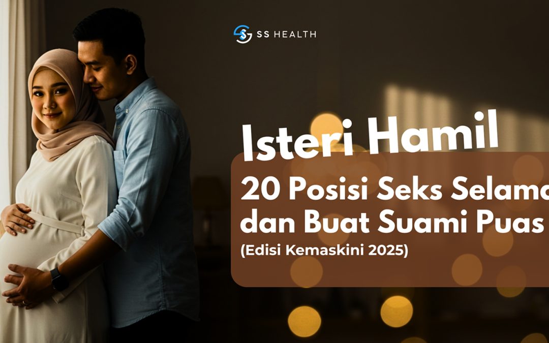Isteri Hamil : 20 Posisi Seks Selamat Buat Suami Puas (Edisi Kemaskini 2025)