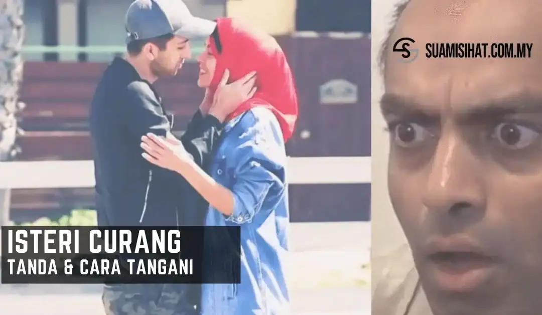 Isteri Curang – Tanda-Tanda, & Tindakan yang Anda Perlu Ambil Secepat Mungkin