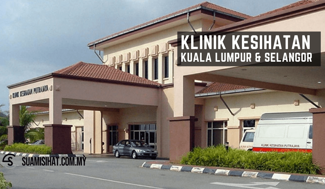 Klinik Kesihatan Sekitar Anda – Kuala Lumpur & Selangor (Lokasi, Servis & Harga)