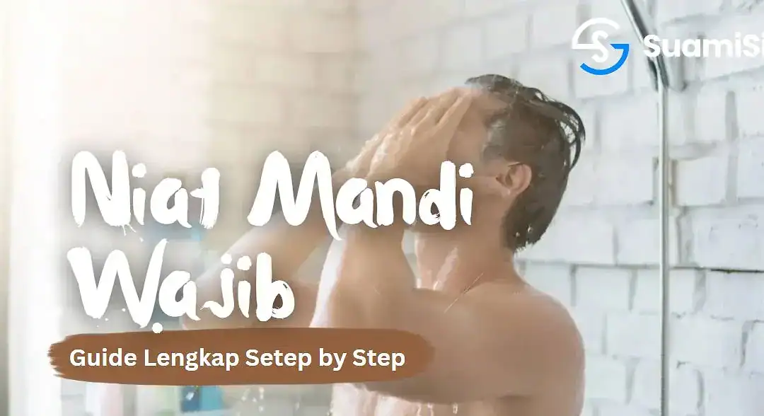Niat Mandi Wajib, hingga ke Cara Mandi Wajib yang Betul (Lengkap, Step by Step)