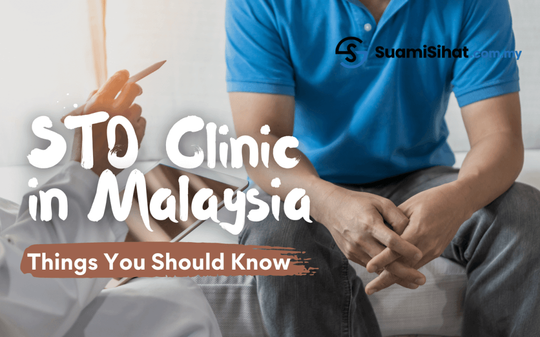STD Clinic in Malaysia – Things You Should Know & Understand