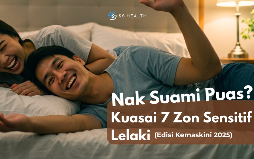 Cara Puaskan Suami : Kuasai 7 Zon Sensitif Lelaki (Edisi Kemaskini 2025)