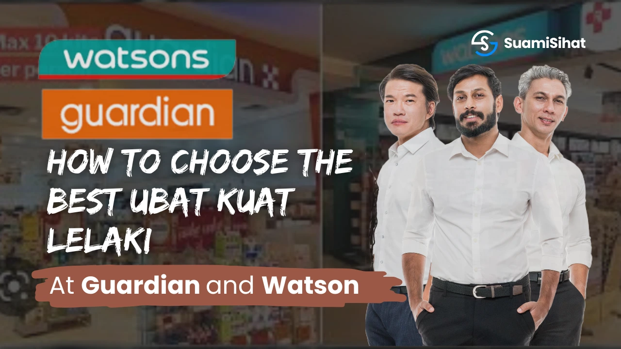 How to Choose the Best Ubat Kuat Lelaki at Guardian and Watson