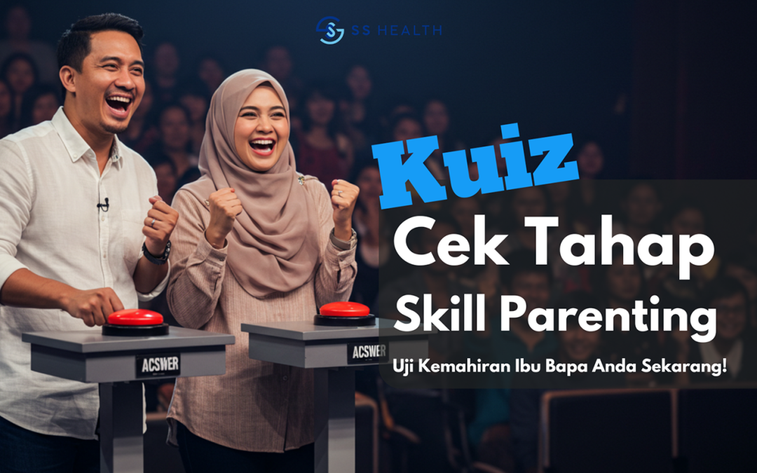 Kuiz Cek Tahap Skill Parenting – Uji Kemahiran Ibu Bapa Dengan Bukti Sains