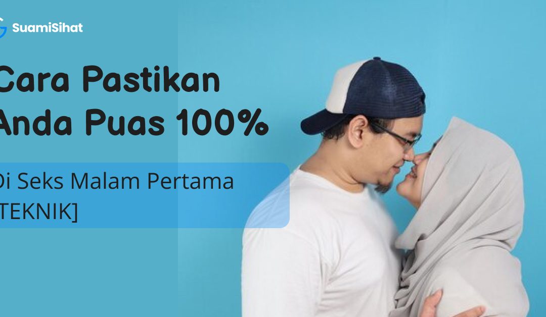 [5 TEKNIK] Cara Puas 100% Pada Seks Malam Pertama