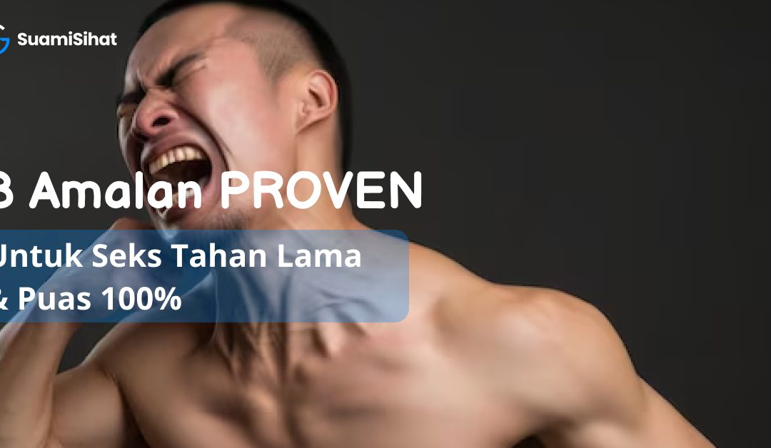 3 Amalan Proven Untuk Seks Tahan Lama Dan Puas 100%