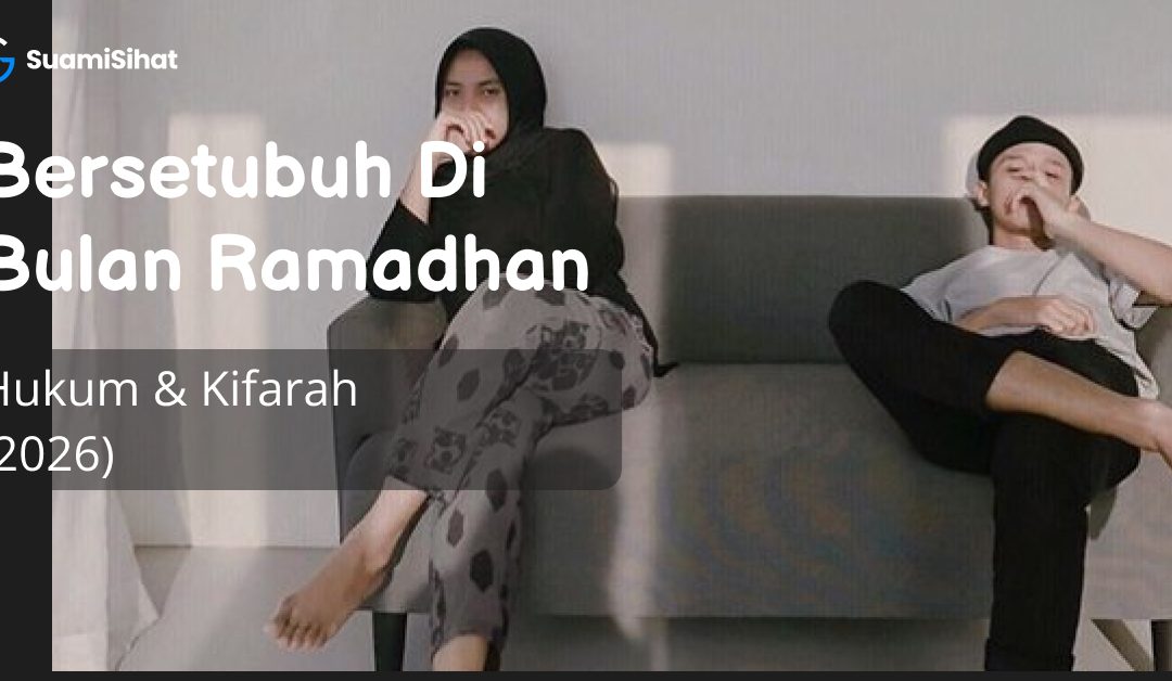 Bersetubuh Di Bulan Ramadhan : Hukum & Kifarah (2026)