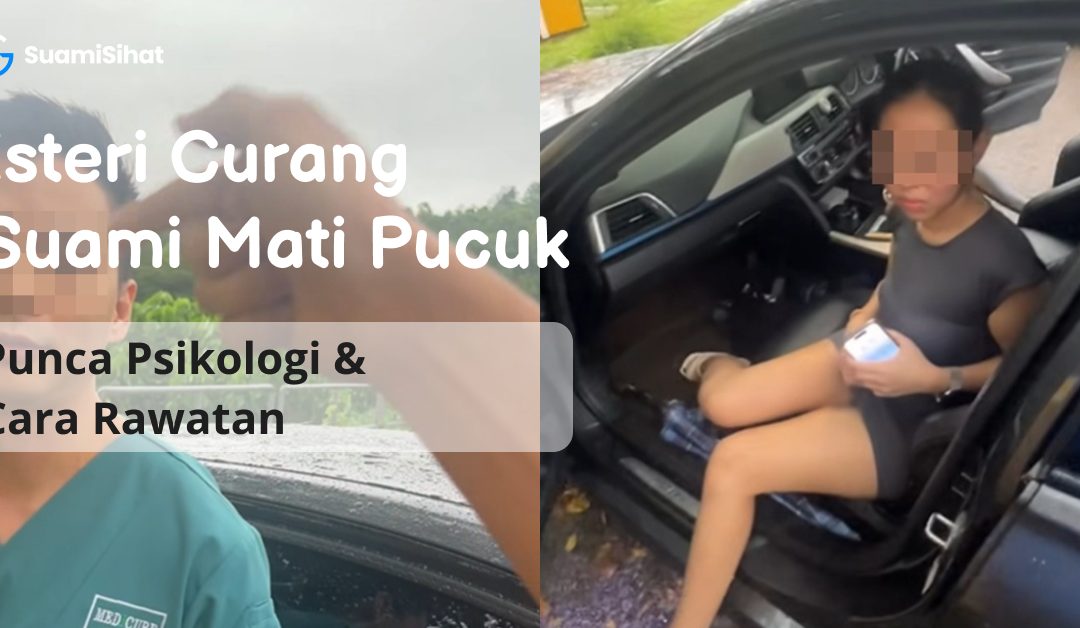 Isteri Curang & Mati Pucuk : Punca Psikologi & Cara Rawatan